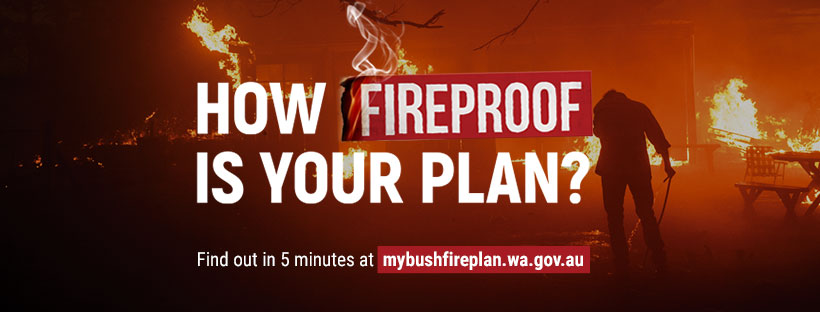 An image of a person standing in front of a fire. Words overlayed on the image read, How fireproof is your plan? Find out in 5 minutes at mybushfireplan.wa.gov.au